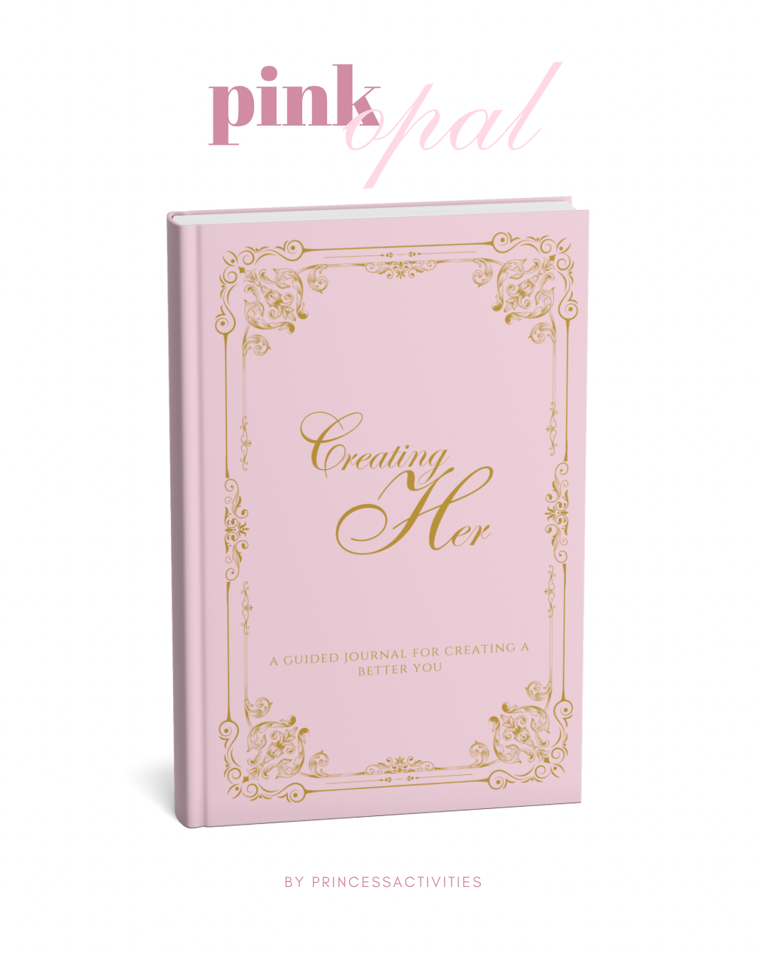 Creating Her (Pink Opal Maximalist): A 12 Week Self-Improvement Mindfulness Journal