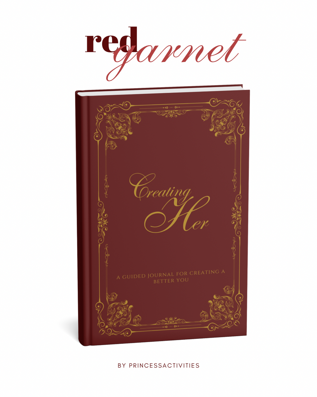 Creating Her (Red Garnet Maximalist): A 12 Week Self-Improvement Mindfulness Journal